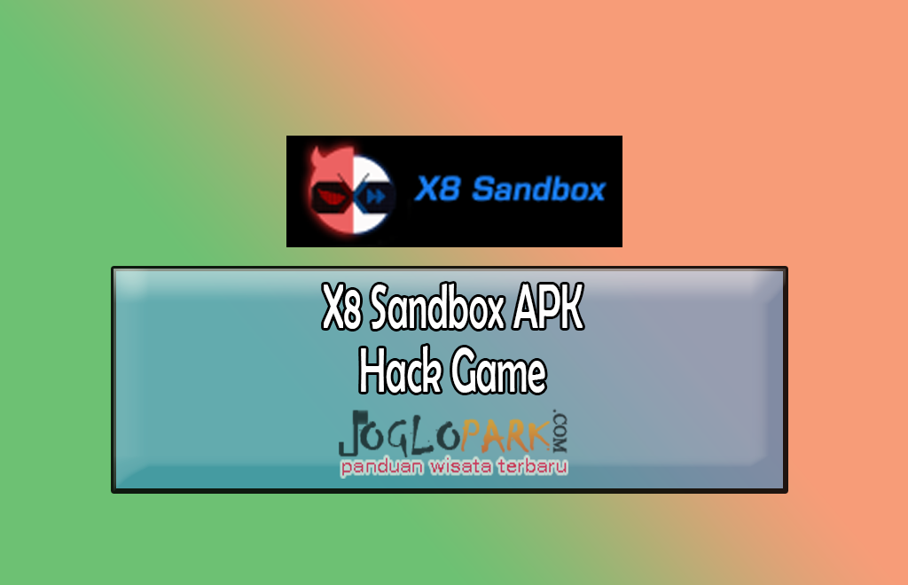 Download X8 Sandbox APK Terbaru Untuk Android Gratis 2021 (No Root)